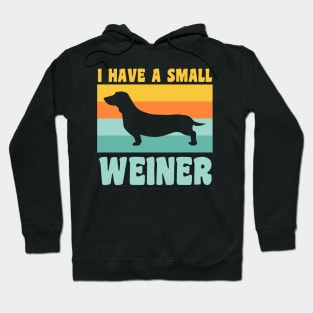 I Have A Small Weiner Dachshund Dad Dachshund Lover Hoodie